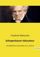 Schopenhauer éducateur di Friedrich Nietzsche edito da Culturea