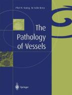 The Pathology of Vessels di Colin Berry, Phat N. Vuong edito da Springer Paris