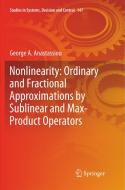 Nonlinearity: Ordinary and Fractional Approximations by Sublinear and Max-Product Operators di George A. Anastassiou edito da Springer International Publishing