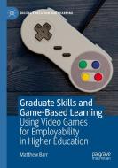 Graduate Skills and Game-Based Learning di Matthew Barr edito da Springer International Publishing