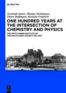 One Hundred Years at the Intersection of Chemistry and Physics: The Fritz Haber Institute of the Max Planck Society 1911-2011 di Jeremiah James, Thomas Steinhauser, Dieter Hoffmann edito da Walter de Gruyter
