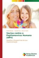 Vacina contra o Papilomavírus Humano (HPV) di Fabieli Borges, Claudia Ross, Bruna Fantin edito da Novas Edições Acadêmicas