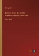 Beiträge für die Geschichte Niedersachsens und Westfalens di Georg Erler edito da Outlook Verlag