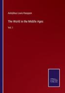 The World in the Middle Ages di Adolphus Louis Koeppen edito da Salzwasser Verlag