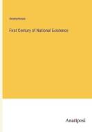 First Century of National Existence di Anonymous edito da Anatiposi Verlag