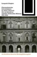 Florentinische Introduktion Zu Einer Theorie Der Architektur Und Der Bildenden Kunste 1911/1912 di Leopold Ziegler edito da Vieweg+teubner Verlag