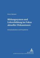Bildungssystem und Lehrerbildung im Fokus aktueller Diskussionen di Bruno Hamann edito da Lang, Peter GmbH