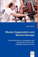 Muscle Oxygenation and Muscle Damage di SIROUS AHMADI edito da VDM Verlag
