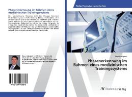 Phasenerkennung im Rahmen eines medizinischen Trainingssystems di Davud Adigüzel edito da AV Akademikerverlag