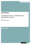 Zu Immanuel Kant - "Grundlegung zur Metaphysik der Sitten" di Edith Reinisch edito da GRIN Verlag