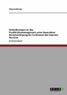 Anforderungen an das Kreditrisikomanagement unter besonderer Berücksichtigung der Funktionen der internen Revision di Jörg Jandzinsky edito da GRIN Verlag