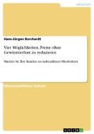 Vier Moglichkeiten, Preise Ohne Gewinnverlust Zu Reduzieren di Hans-Jurgen Borchardt edito da Grin Verlag