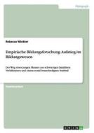 Empirische Bildungsforschung. Aufstieg im Bildungswesen di Rebecca Winkler edito da GRIN Publishing