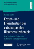 Kosten- und Erlössituation der extrakorporalen Nierenersatztherapie di Markus Krohn edito da Springer Fachmedien Wiesbaden