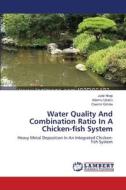 Water Quality And Combination Ratio In A Chicken-fish System di Jude Nnaji, Adamu Uzairu, Casmir Gimba edito da LAP Lambert Academic Publishing