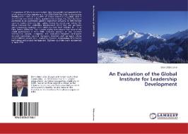 An Evaluation of the Global Institute for Leadership Development di Don DiGirolamo edito da LAP Lambert Academic Publishing