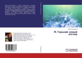 M. Gor'kij: novyj vzglyad di Lidiya Spiridonova edito da LAP Lambert Academic Publishing