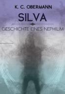Silva - Geschichte eines Nephilim di K. C. Obermann edito da Books on Demand