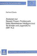 Analysen zur Speed-Power-Problematik beim Mannheimer Intelligenztest für Kinder und Jugendliche (MIT - KJ) di Gerhard Eberle edito da Lang, Peter GmbH