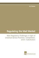 Regulating the Mail Market di Urs Trinkner edito da Südwestdeutscher Verlag für Hochschulschriften AG  Co. KG