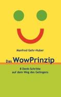 Das WowPrinzip di Manfred Gehr-Huber edito da Books on Demand