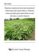 Phosphorus response and amino acid composition of different green gram (Vigna radiata (L.) K.Wilczek) cultivars and gree di Myo Kywe edito da Cuvillier Verlag