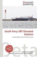 South Ferry (Irt Elevated Station) edito da Betascript Publishing