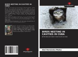BIRDS NESTING IN CAVITIES IN CUBA di Hernandez-Munoz Abel Hernandez-Munoz edito da KS OmniScriptum Publishing
