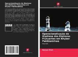 Operacionalização da Hipótese dos Eleitores Flutuantes em Khyber Pakhtunkhwa di Hassan Shah edito da Edições Nosso Conhecimento