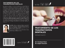 TRATAMIENTO DE LOS TRAUMATISMOS DENTALES di Tavleen Kour, Sajid Hussain edito da Ediciones Nuestro Conocimiento