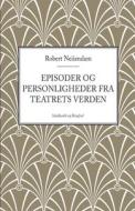 Episoder og personligheder fra teatrets verden di Robert Neiiendam edito da Lindhardt og Ringhof