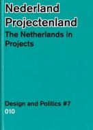 The Netherlands in Projects: Design & Politics No. 7 edito da NAI010 PUBL