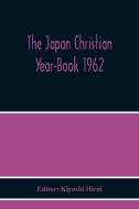 The Japan Christian Year-Book 1962 edito da Alpha Editions