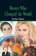 Women Who Changed the World di Evelyn Stone edito da Alpha Editions