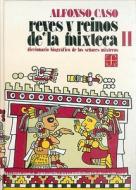 Reyes y Reinos de la Mixteca: Diccionario Biografico de los Senores Mixtecos di Alfonso Caso edito da Fondo de Cultura Economica USA