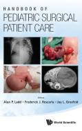 Handbook of Pediatric Surgical Patient Care edito da World Scientific Publishing Company
