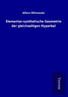 Elementar-synthetische Geometrie der gleichseitigen Hyperbel di Alfons Milinowski edito da TP Verone Publishing
