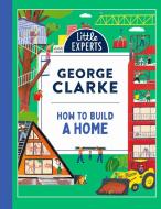 How To Build A Home di George Clarke edito da HarperCollins Publishers