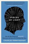 Pieces of Light: How the New Science of Memory Illuminates the Stories We Tell about Our Pasts di Charles Fernyhough edito da Harper