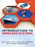 Introduction to Wireless Systems di Bruce A. Black, Philip S. Dipiazza, Bruce A. Ferguson edito da PRENTICE HALL COMPUTER