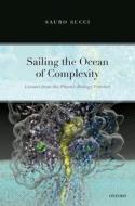 Sailing The Ocean Of Complexity di Sauro Succi edito da Oxford University Press