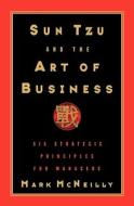 Sun Tzu and the Art of Business: Six Strategic Principles for Managers di Mark R. McNeilly edito da Oxford University Press, USA