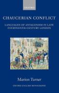 Chaucerian Conflict: Languages of Antagonism in Late Fourteenth-Century London di Marion Turner edito da OXFORD UNIV PR