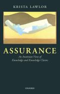 Assurance: An Austinian View of Knowledge and Knowledge Claims di Krista Lawlor edito da OXFORD UNIV PR