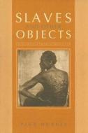 Slaves and Other Objects di Page DuBois edito da UNIV OF CHICAGO PR