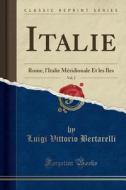 Italie, Vol. 2: Rome, L'Italie Méridionale Et Les ÎLes (Classic Reprint) di Luigi Vittorio Bertarelli edito da Forgotten Books