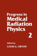 PROGRESS IN MEDICAL RADIATION di Colin G. Orton edito da SPRINGER NATURE