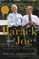 Barack and Joe: The Making of an Extraordinary Partnership di Steven Levingston edito da HACHETTE BOOKS