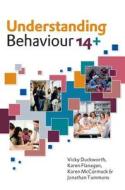 Understanding Behaviour 14+ di Vicky Duckworth, Karen Flanagan, Karen McCormack, Jonathan Tummons edito da Open University Press