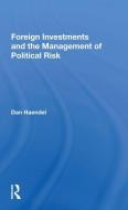 Foreign Investments And The Management Of Political Risk di Dan Haendel edito da Taylor & Francis Ltd